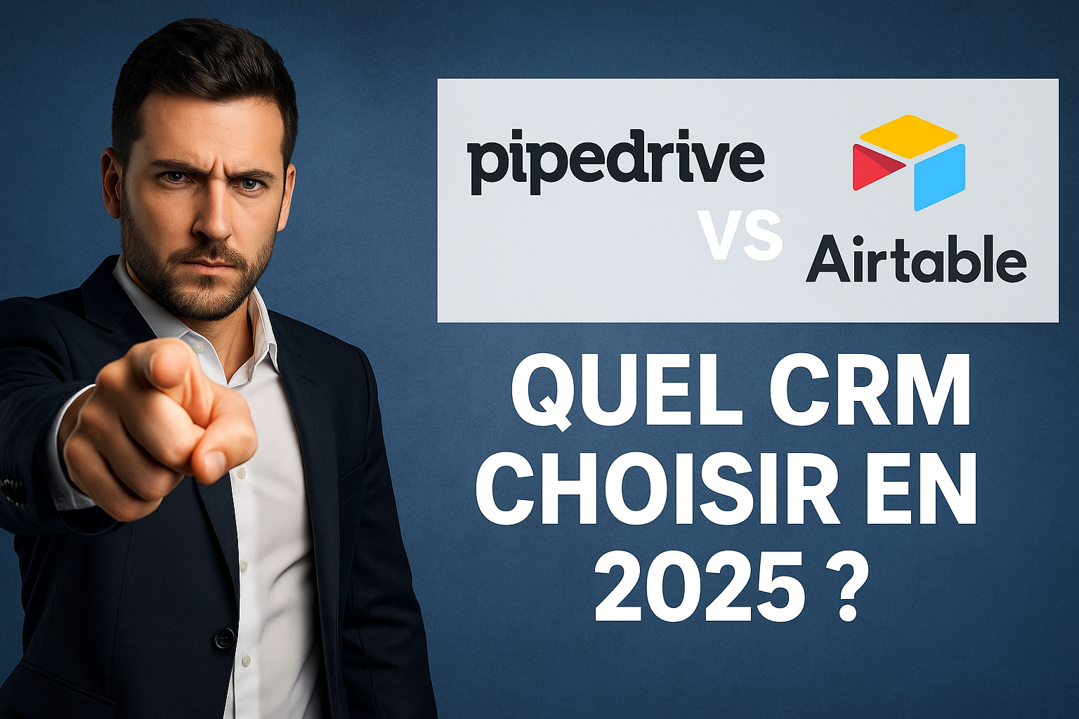 Miniature comparative avec un homme en costume pointant du doigt, les logos Pipedrive et Airtable, et le texte « Quel CRM choisir en 2025 ? » sur fond bleu.